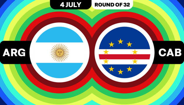 Argentina vs Cape Verde football match graphic round of 32 on 4 July