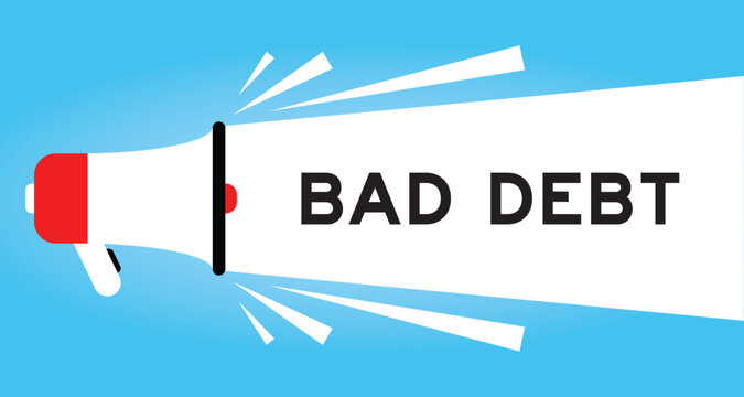 Color megaphone icon with word bad debt in white banner on blue background