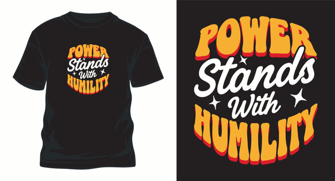 Power stands with humility vintage typography t shirt design with stars.