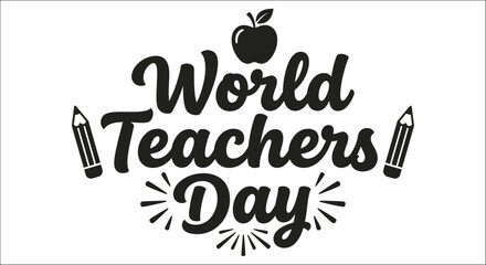 World teachers day lettering with apple and pencils black vector illustration on white background fruit red writing utensils stationery school supplies education learning teaching typography © vector desgins 