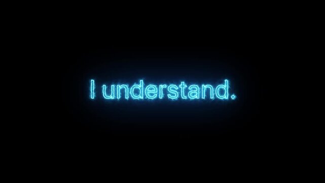 Blue Neon I Understand Text Glowing on Black Background