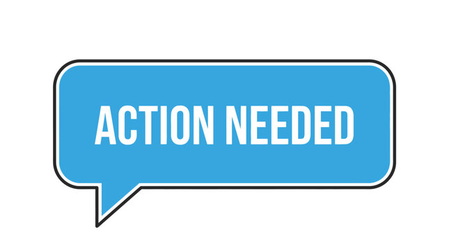 Bright blue speech bubble icon displaying bold white text stating that action is currently needed