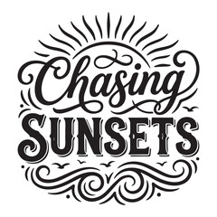 Obraz premium Chasing sunsets inspirational quote typography with decorative sun waves and birds