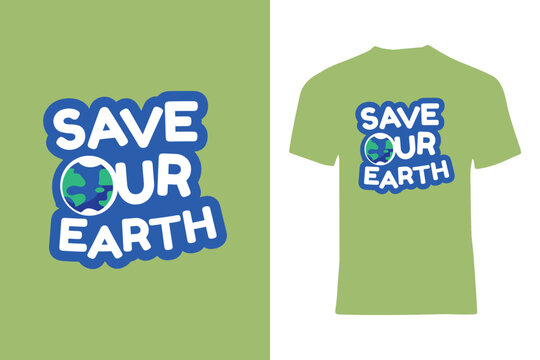 Save Our Earth Eco-Friendly T-Shirt Design for Environmental Awareness