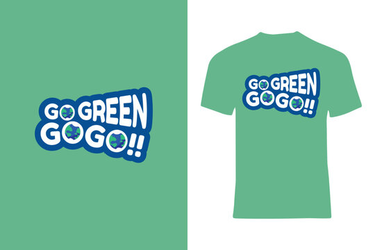 Eco-Friendly Motivational Go Green Earth Graphic on Green T-Shirt Design