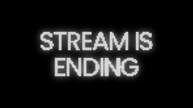Stream Is Ending LED Matrix Kinetic Display Text Animation On Black Background 4K Video