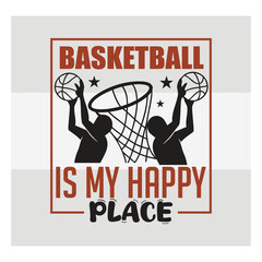 Basketball Is My Happy Place Design   Motivational Basketball Quote Vector for T Shirt & Sports Lovers © Aesthetic Studio