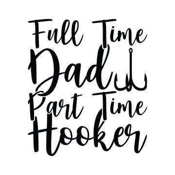 Full Time Dad Part Time Hooker