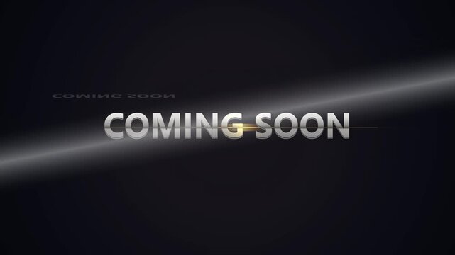 Animated text 'coming soon' with subtle light reflections, anticipation, future events, advertising