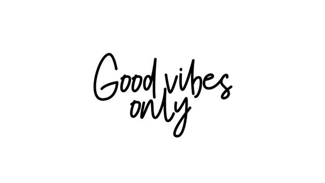 Good Vibes Only handwritten text reveal animation, hand drawn motivational quote motion graphic on white background, vertical video for positive content