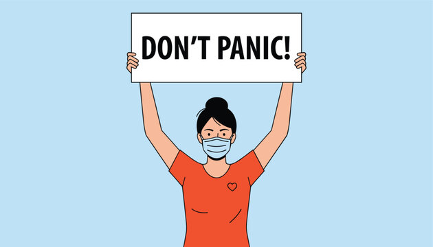 Woman wearing a protective medical mask holding up a large sign with the text dont panic during a health crisis.
