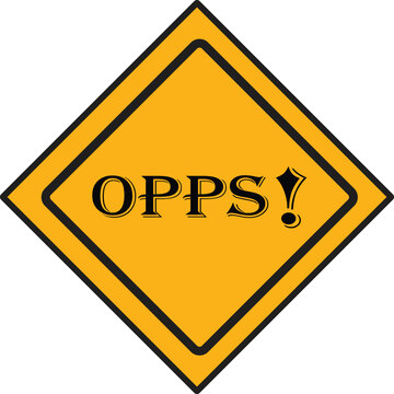Yellow diamond warning sign with the text opps
