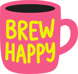 Fototapeta premium Brew Happy Pink Coffee Mug Quote Sticker for Morning Motivation