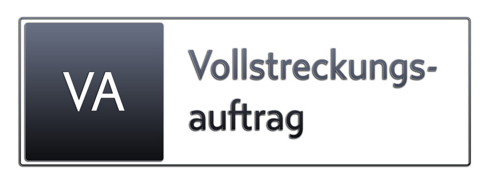 VA - Vollstreckungsauftrag - Abk&uuml;rzung aus deutschem Recht, Verwaltung