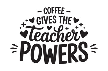 Fototapeta premium coffee gives the teacher powers typography design