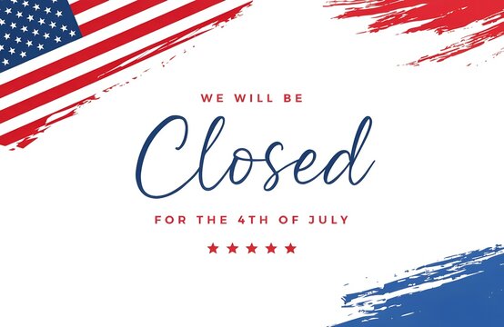 We Will Be Closed For 4th Of July Sign American Flag, closed, july, independence, sign, american, flag, holiday, notice, patriotic, banner, fourth, business, closure, announcement, stars, stripes