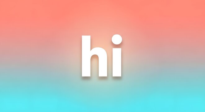 Text saying hi appears in white letters against a smooth gradient background that shifts from orange to blue.