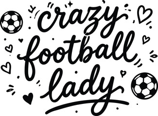 Fototapeta premium Crazy Football Lady, Soccer Typography, Black Vector Illustration, Sports Graphics