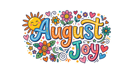 Fototapeta premium August Joy Hand Drawn Typography with Flowers and Sun