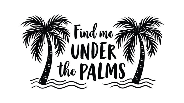 Palms vector typography print tropical vacation quote illustration