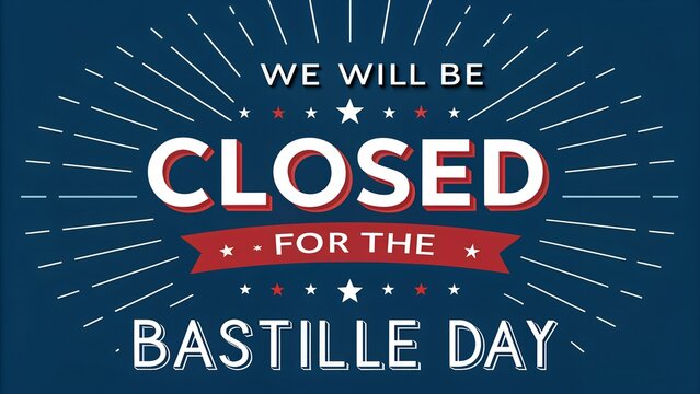 Closed for Bastille Day on July 14 French National Holiday Notice, Bastille Day Closure Announcement We Will Be Closed on 14th of July, July 14 Bastille Day Closed Sign with French Flag Celebration