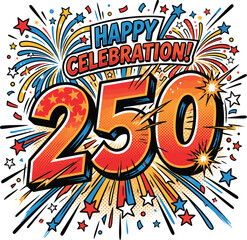 Fototapeta premium Happy celebration 250 milestone anniversary fireworks graphic with celebration anniversary milestone fireworks independence patriotic typography illustration greeting national american