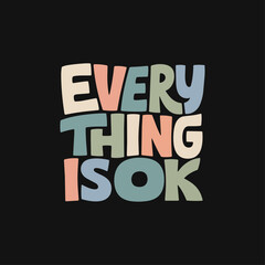 Obraz premium Everything Is OK custom t shirt typography design with bold colorful positive lettering style