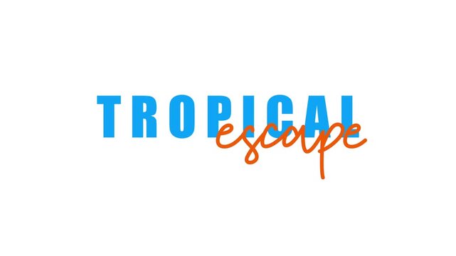 Tropical Escape text animation combining bold block letters and handwritten script, colorful travel typography motion graphic on white background