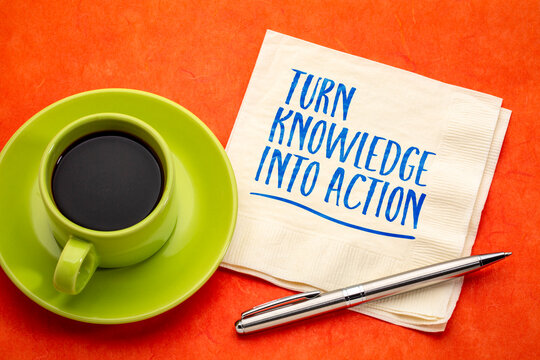 Turn Knowledge into Action &ndash; inspirational handwritten note on a napkin with coffee and pen, encouraging practical learning, productivity, and success.