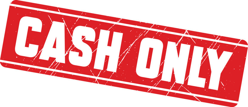 CASH ONLY: A bold red marker used to specify that payments must be handled with physical currency denominations.
