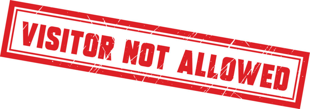 VISITOR NOT ALLOWED: This rectangular red rubber stamp serves as an official notice for restricted facility access