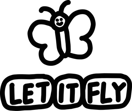 Cute hand drawn butterfly doodle with let it fly motivational quote