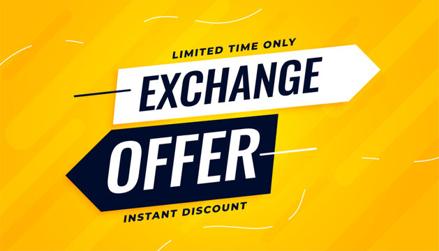 exchange old for new offer yellow background for limited time only