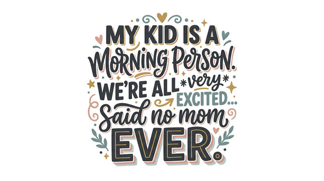 My Kid Is A Morning Person Funny Mom Quote Typography T-shirt Design Vector