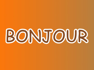 Bonjour Text Greeting Orange Background © ADZRAA