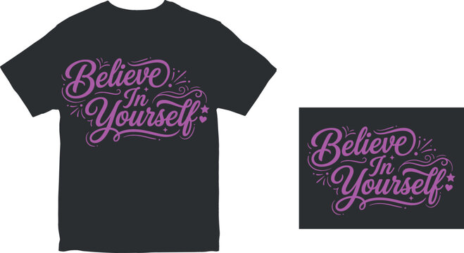 Believe In Yourself Motivational Script Typography T-Shirt Design in Pink on Dark for Women, Girls, and Inspirational Custom Apparel Prints