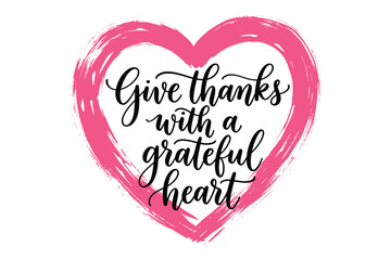 Inspirational gratitude message 'Give thanks with a grateful heart' in elegant handwritten typography on soft pink heart-shaped vector background © Vector Classic 