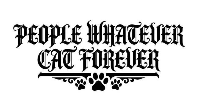 People Whatever Cat Forever Text Typography with Paw Prints