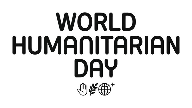 World Humanitarian Day Typography: Bold black lettering proclaims WORLD HUMANITARIAN DAY above three minimalist icons representing help, peace, and global connection.