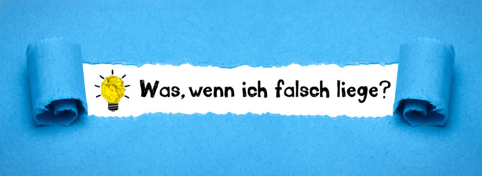Was, wenn ich falsch liege?	
