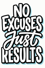 Naklejka premium No Excuses Just Results Motivational Typography Quote for Success and Fitness