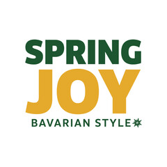 Naklejka premium Spring joy bavarian style with typography and edelweiss flower for seasonal beer festival and spring celebration