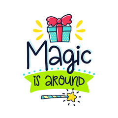 Fototapeta premium Magic Is Around Cute Gift Box and Magic Wand Hand Lettering Illustration