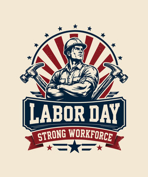 Vintage Labor Day strong workforce poster with a proud construction worker illustration Vintage Retro Labor Day Tshirt Design