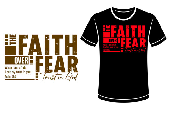 Faith over fear trust in god scripture quote t-shirt graphic design layout