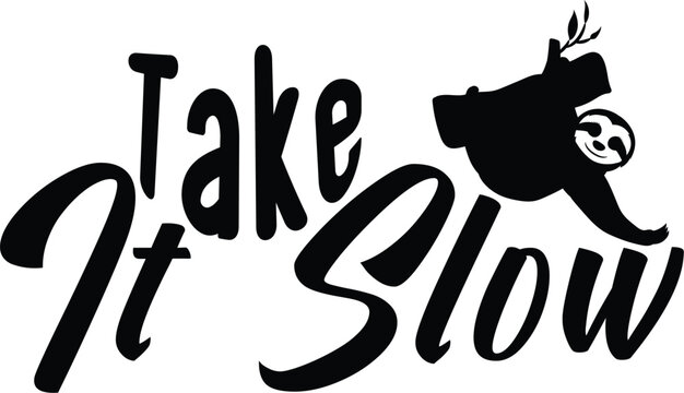 Take It Slow Svg T-shirt Designs