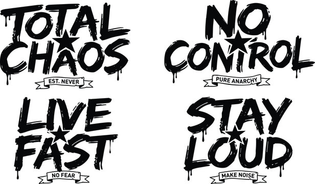 Set of four black and white graffiti style typography slogans featuring total chaos, no control, live fast, and stay loud with star and ribbons on a white