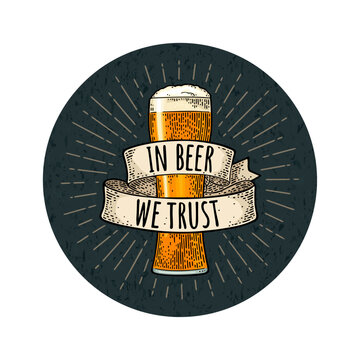 Glass with ribbon. Handwriting lettering in beer we trust. Vector vintage engraving illustration on dark circle. Advertising design for coaster