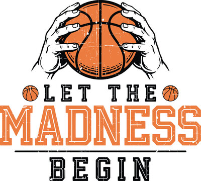 Let The Madness Begin Basketball Tournament Typography Vector Design