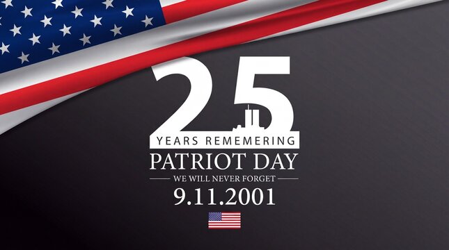 A solemn commemorative graphic marking the 25th anniversary of Patriot Day with the American flag and the Twin Towers silhouette for September 11, 2001.